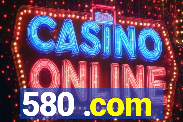580 .com